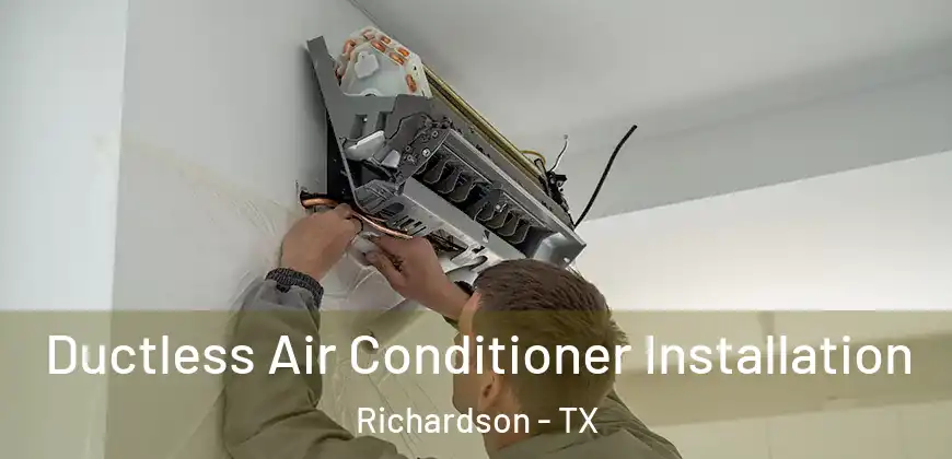 Ductless Air Conditioner Installation Richardson - TX