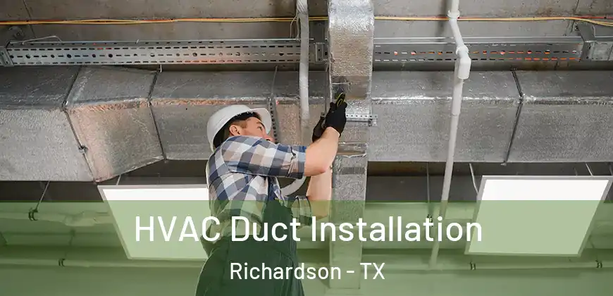HVAC Duct Installation Richardson - TX