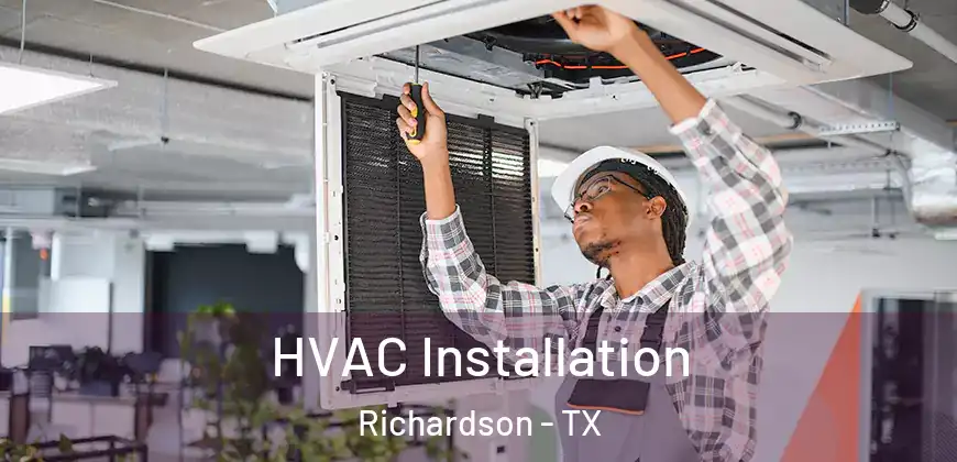  HVAC Installation Richardson - TX