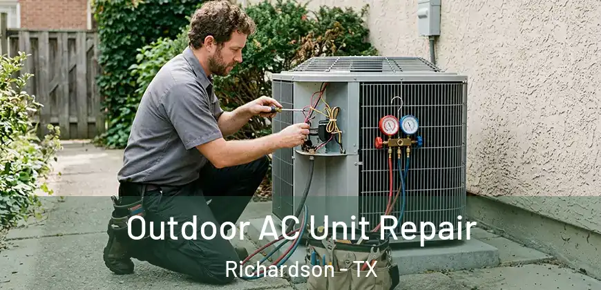  Outdoor AC Unit Repair Richardson - TX
